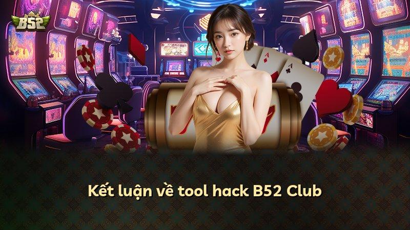 Kết luận về tool hack B52 Club